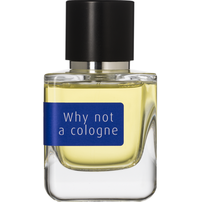 Why not a cologne